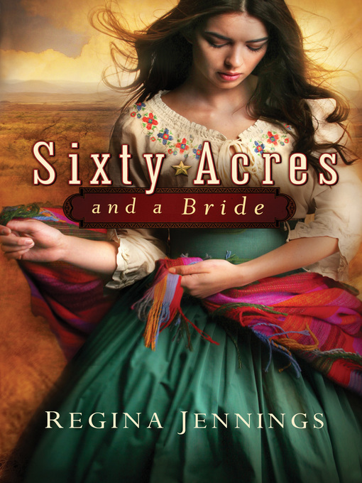 Title details for Sixty Acres and a Bride by Regina Jennings - Wait list